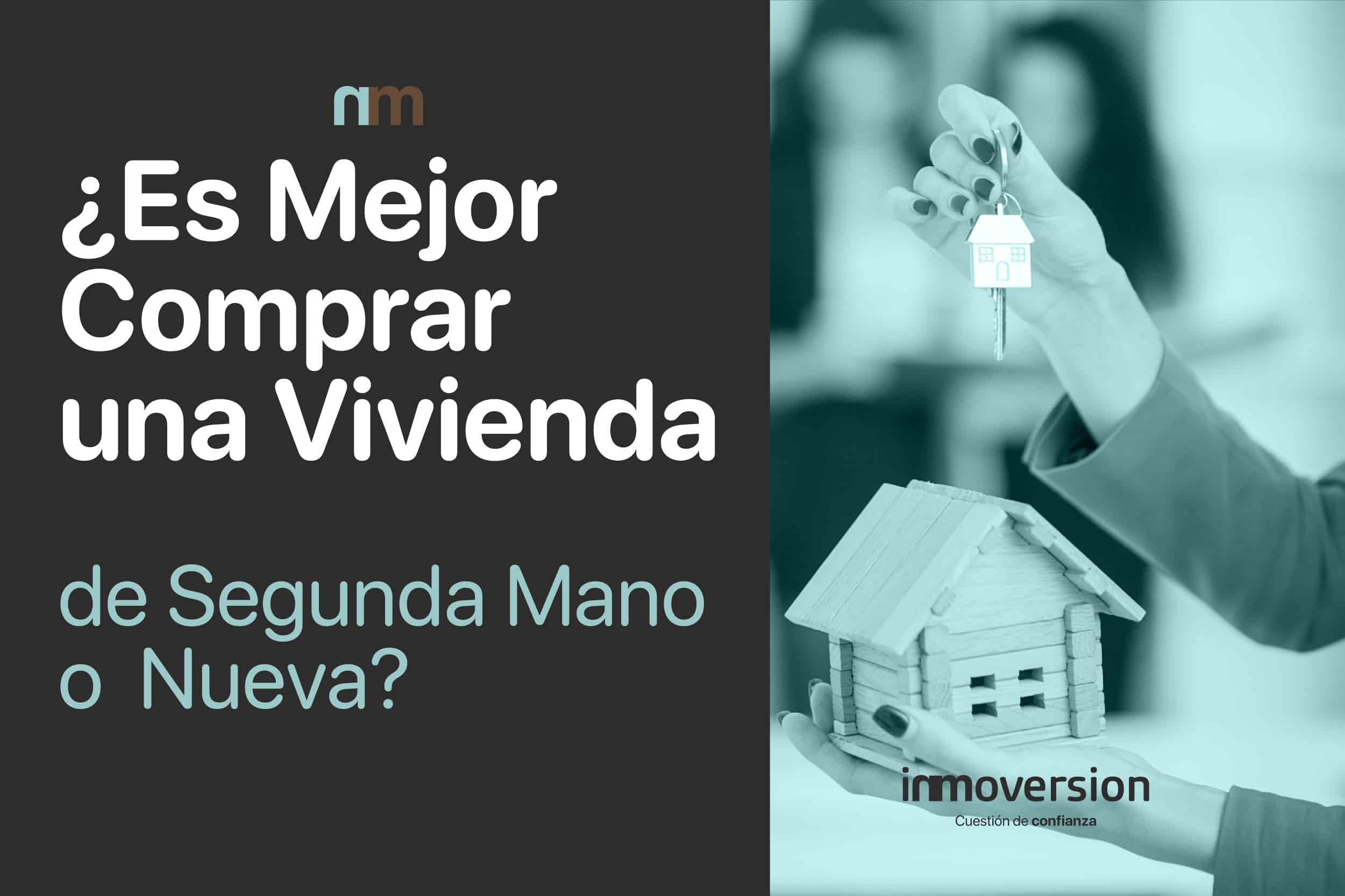 ¿Es Mejor Comprar una Vivienda de Segunda Mano o Nueva? | Inmoversion