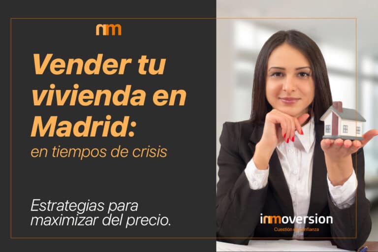 vender tu vivienda en Madrid en tiempos de crisis